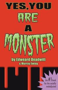 Yes, You ARE A Monster