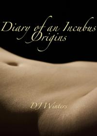 Diary Of An Incubus: Origins