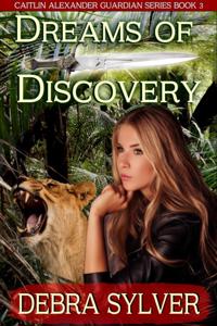 Dreams of Discovery (Caitlin Alexander Guardian Series, Book 3)