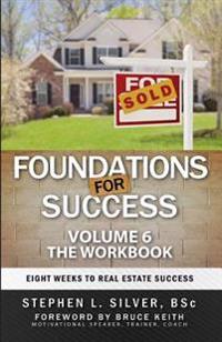 Foundations for Success - Workbook: Eight Weeks to Real Estate Success