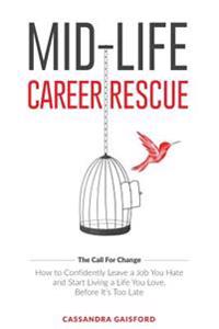 Mid-Life Career Rescue (The Call For Change)
