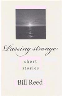 Passing Strange: Short Stories