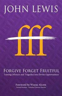 Forgive Forget Fruitful