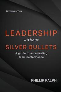 Leadership Without Silver Bullets