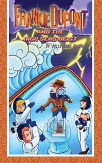 Frankie DuPont and the High Seas Heist