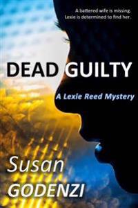 Dead Guilty: A Lexie Reed Mystery