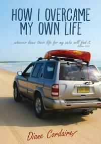 How I Overcame My Own Life