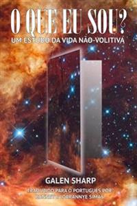O Que Eu Sou?: Um Estudo Da Vida Nao-Volitiva