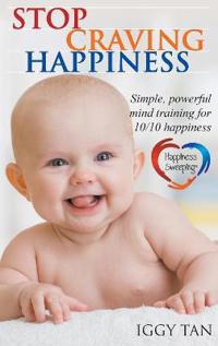 Stop Craving Happiness