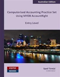 Computerised Accounting Practice Set Using MYOB AccountRight - Entry Level