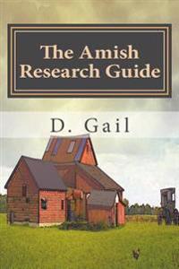The Amish Research Guide: Crafted for the Englisher Writer and Non-Writer