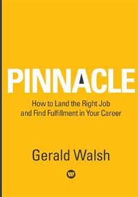 Pinnacle How to Land the Right Job and Find Fulfillment in Your Career