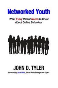 Networked Youth: What Every Parent Needs to Know About Online Behaviour
