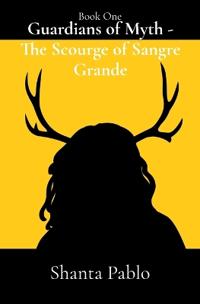 Guardians of Myth - The Scourge of Sangre Grande