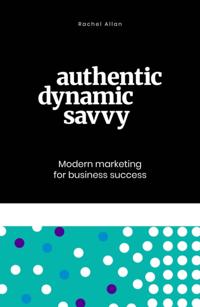 Authentic, Dynamic, Savvy