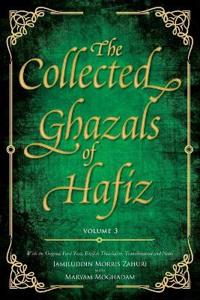 The Collected Ghazals of Hafiz - Volume 3