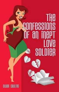 The Confessions of an Inept Love Soldier