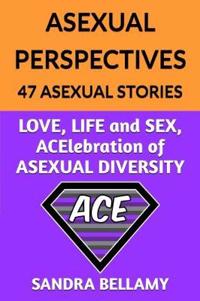 ASEXUAL PERSPECTIVES: 47 Asexual Stories