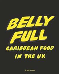 Belly Full: Caribbean Food in the UK