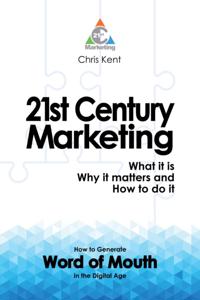 21st Century Marketing: What it is, Why it matters and How to do it