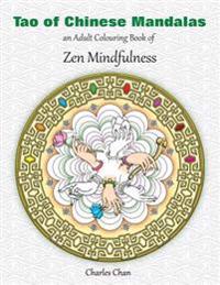Tao of Chinese Mandalas: An Adult Colouring Book of Zen Mindfulness