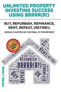 Unlimited Property Investing Success Using BRRRR(R!)