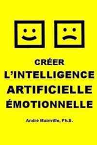 Créer l'Intelligence Artificielle Émotionnelle