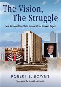 The Vision, the Struggle: How Metropolitan State University of Denver Began