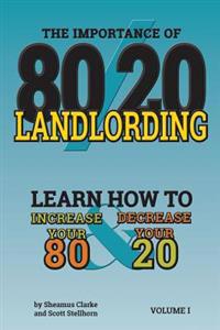 80/20 Landlording: Learn how to Increase your 80% & Decrease your 20