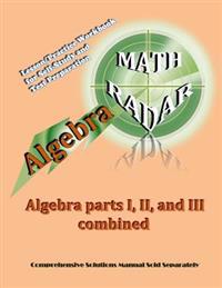 Algebra: Algebra Parts I, II, and III combined