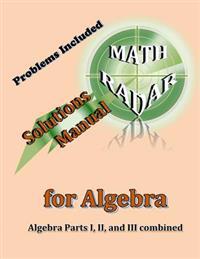 Solutions Manual for Algebra: Algebra Parts I, II, and III Combined