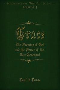 Grace: The Promise of God and the Power of the New Covenant