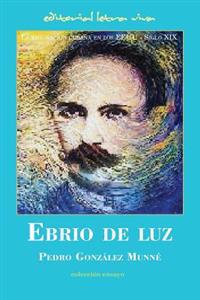 Ebrio de Luz: La Emigración Cubana En Los Eeuu - Siglo XIX