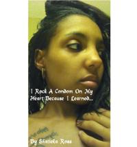 I ROCK A CONDOM ON MY HEART Because I Learned...