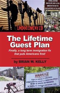 The Lifetime Guest Plan: Finally, a Long Term Immigration Fix That Puts Americans First!