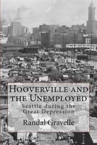 Hooverville and the Unemployed: Seattle During the Great Depression