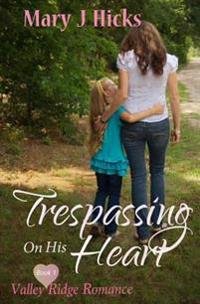 Trespassing on His Heart: A Romance of Love and Trust