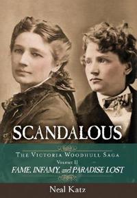 Scandalous, The Victoria Woodhull Saga, Volume Two