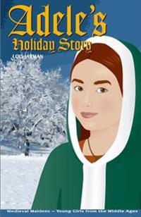 Adele's Holiday Story: Daughter of William the Conqueror