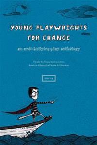 Young Playwrights for Change: An Anti-Bullying Play Anthology