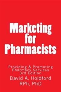 Marketing for Pharmacist: Providing and Promoting Pharmacy Services