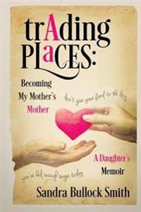Trading Places: Becoming My Mother's Mother