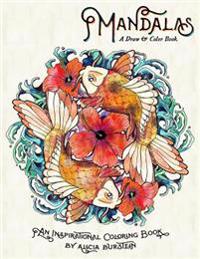 Mandalas - A Draw & Color Book: An art book meant to inspire, foster peace and creativity with lovely mandalas.