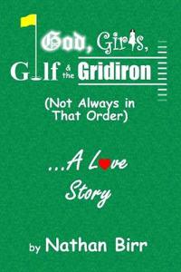 Bokomslag för "God, Girls, Golf & the Gridiron (Not Always in That Order) . . . a Love Story"