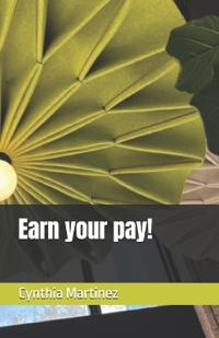 Earn your pay!