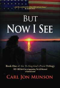 But Now I See: Book 1 of &quote;To Sing God's Praise