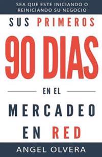 Sus Primeros 90 Dias En El Mercadeo En Red