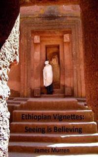 Ethiopian Vignettes: Seeing is Believing