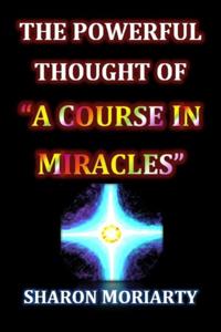 Powerful Thought Of &quote;A Course In Miracles&quote;