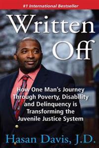 Written Off: How One Man's Journey Through Poverty, Disability and Delinquency Is Transforming the Juvenile Justice System